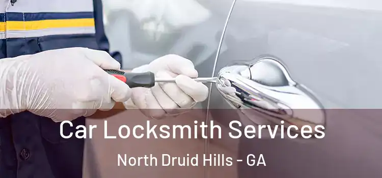  Car Locksmith Services North Druid Hills - GA