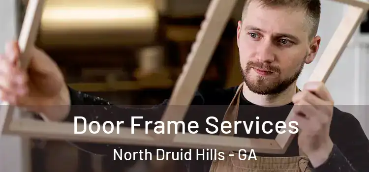  Door Frame Services North Druid Hills - GA