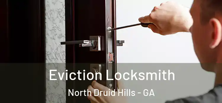  Eviction Locksmith North Druid Hills - GA