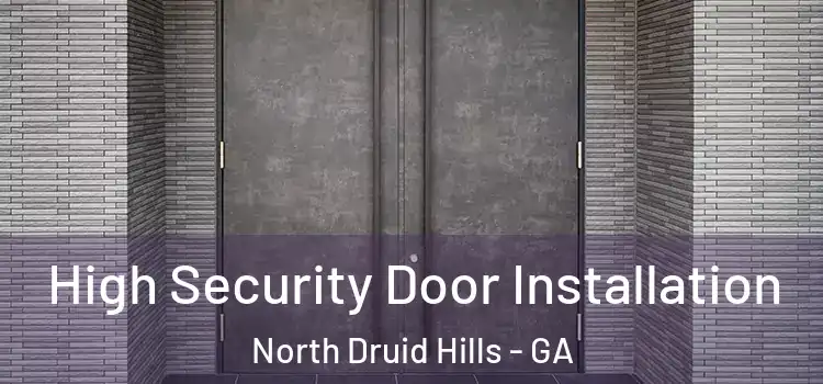  High Security Door Installation North Druid Hills - GA