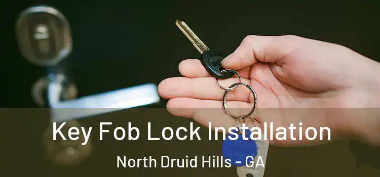  Key Fob Lock Installation North Druid Hills - GA