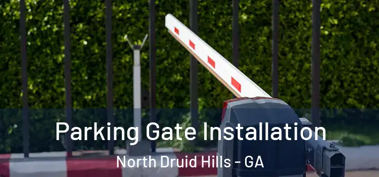  Parking Gate Installation North Druid Hills - GA