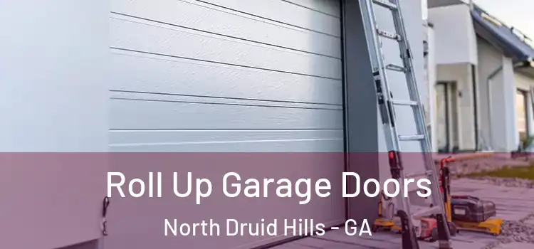  Roll Up Garage Doors North Druid Hills - GA