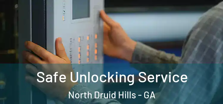  Safe Unlocking Service North Druid Hills - GA