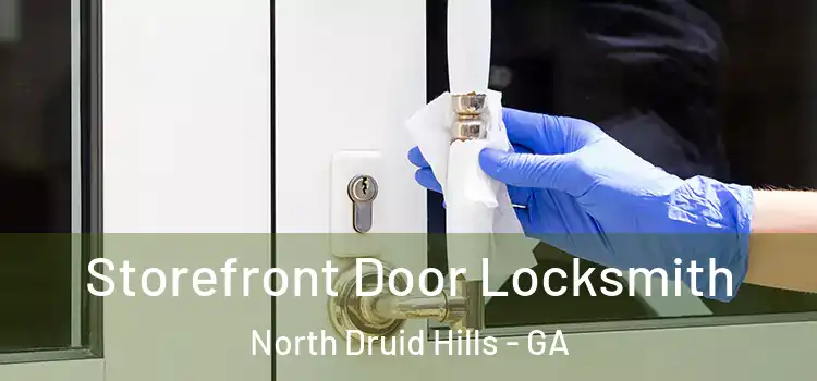  Storefront Door Locksmith North Druid Hills - GA